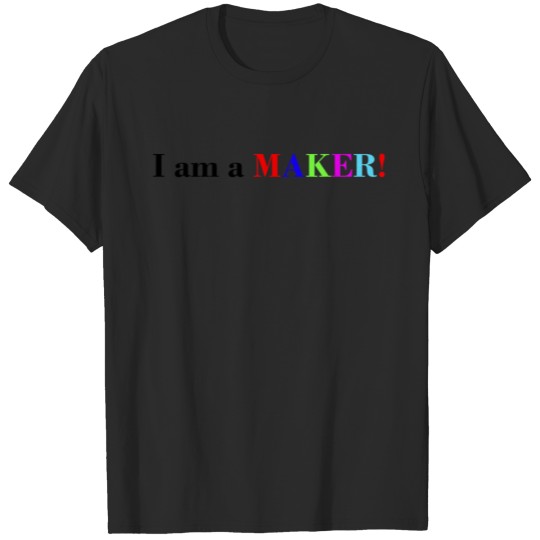Discover I am a MAKER! T-shirt