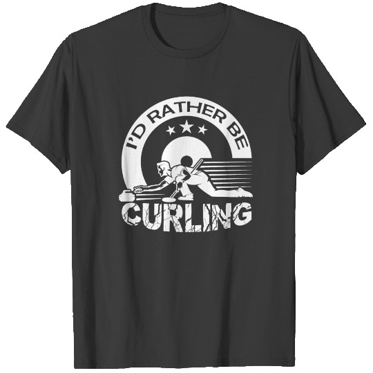 I'd Rather Be Curling T-shirt