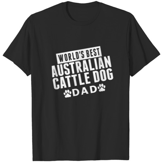 World's Best Australian Cattle Dog Dad T-shirt