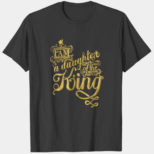 I am a daughter of the king T-shirt