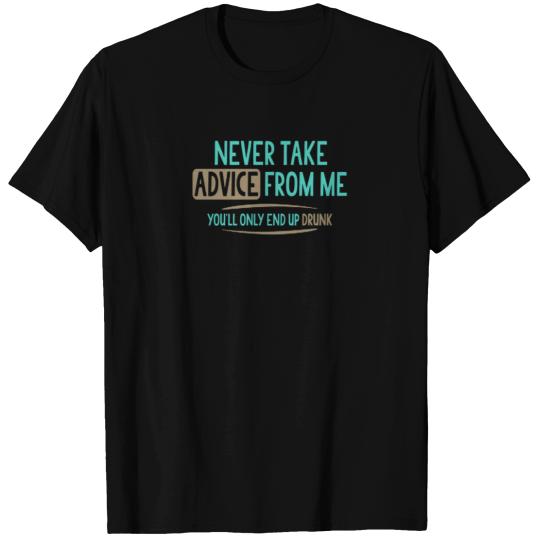 Never Take Advice From Me T-shirt