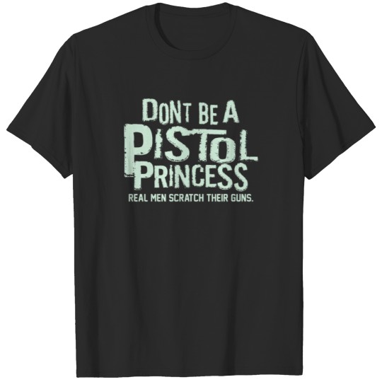 Discover Don’t Be A Pistol Princess T-shirt