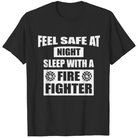 Discover Feel Safe At Night - Sleep With A Firefighter T-shirt