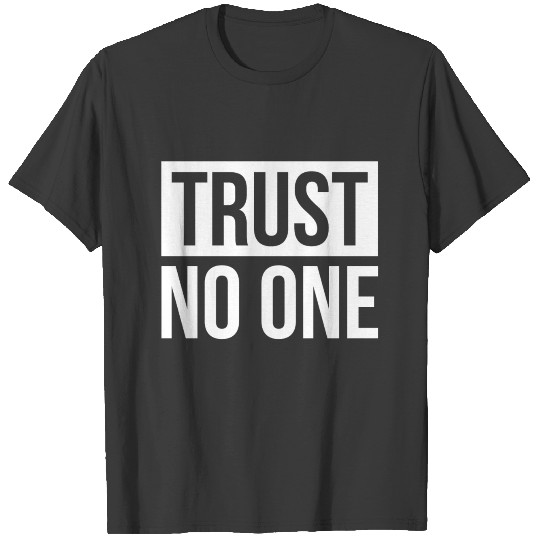 TRUST NO ONE T-shirt