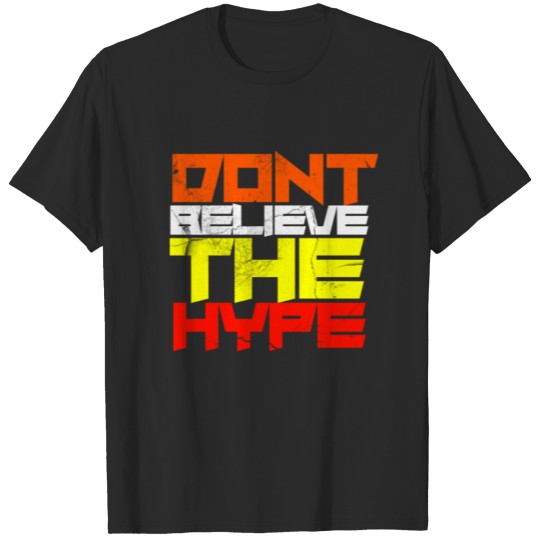 Discover Dont Believe The Hype T-shirt