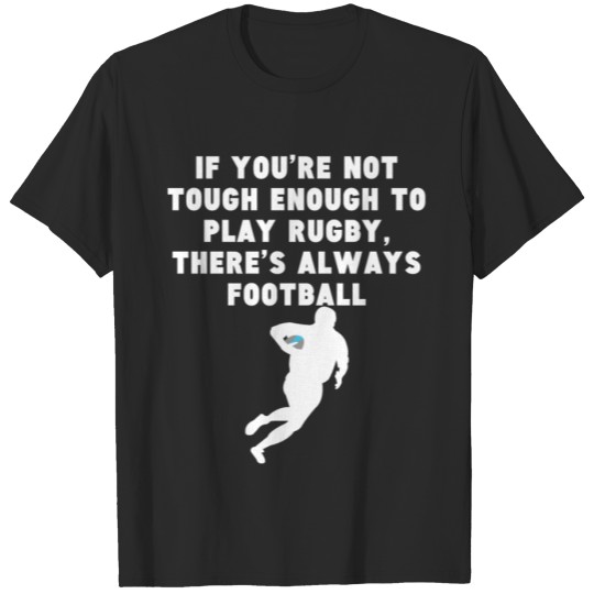 Discover Not Tough Enough To Play Rugby There's Football T-shirt