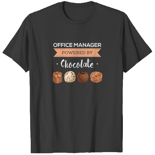 Office Manager powered by chocolate T-shirt