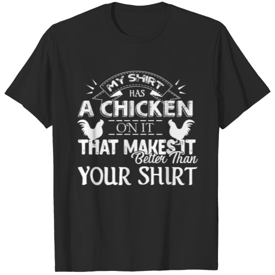 Discover My Shirt Has A Chicken T-shirt