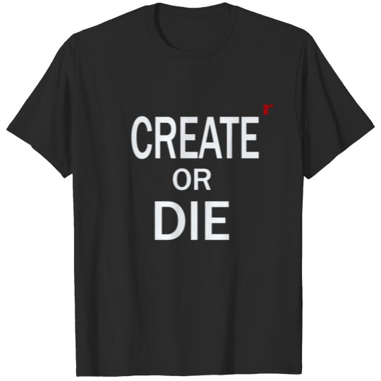 Discover Create or Die Women's tee T-shirt