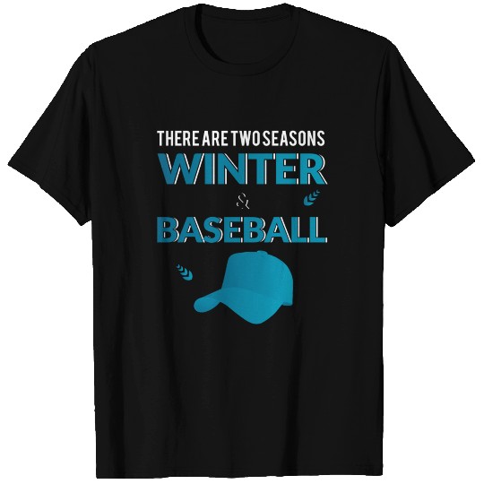 There are two seasons winter & baseball T-shirt