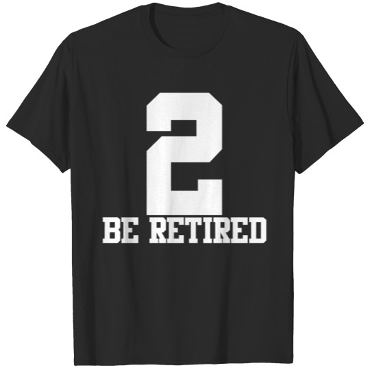 Discover 2 BE RETIRED WHITE T-shirt