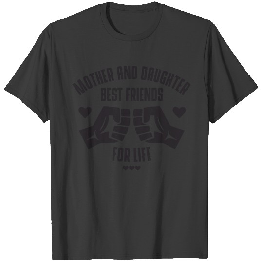 Mother and Daughter best friends for life T-shirt