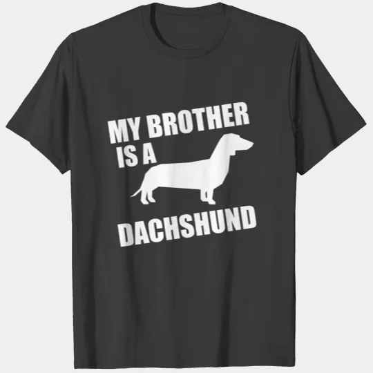 My Brother Is A Dachshund T-shirt