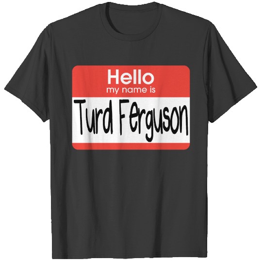 Turd Ferguson T-shirt