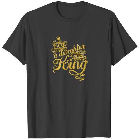 I am a daughter of the king T-shirt