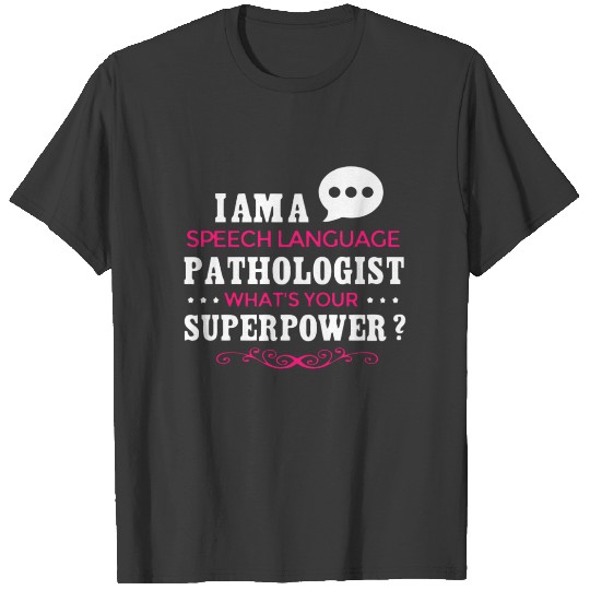 I Am A Speech Language Pathologist T Shirt T-shirt