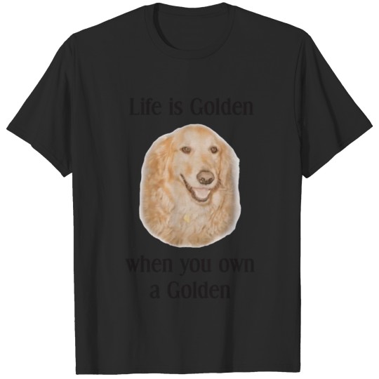 Discover Life is golden when you own a golden retriever T-shirt