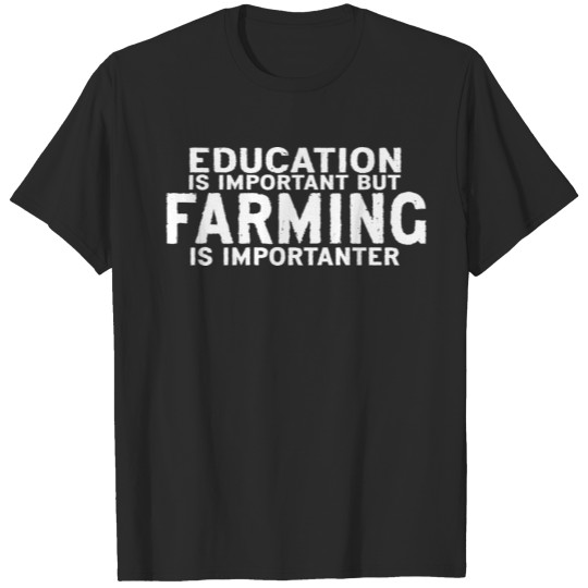 Discover Education is important but Farming is importanter T-shirt