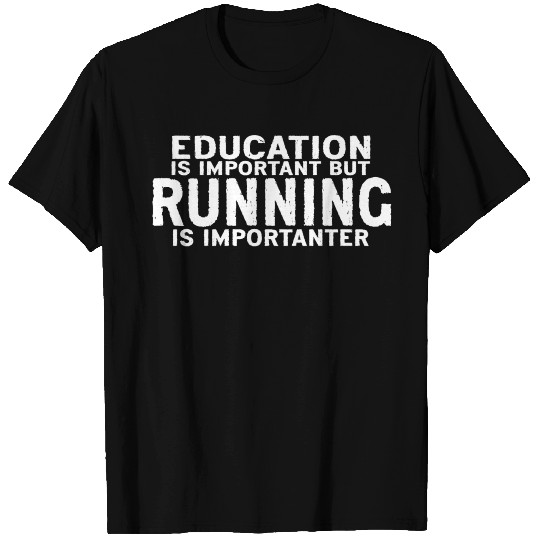 Education is important but Running is importanter T-shirt