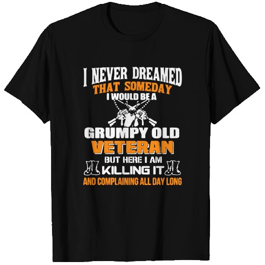 I Would Be A Grumpy Old Veteran T Shirt T-shirt
