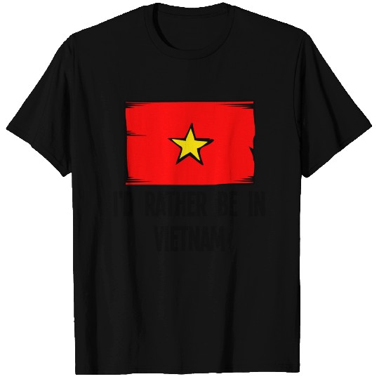 I'd Rather Be In Vietnam T-shirt