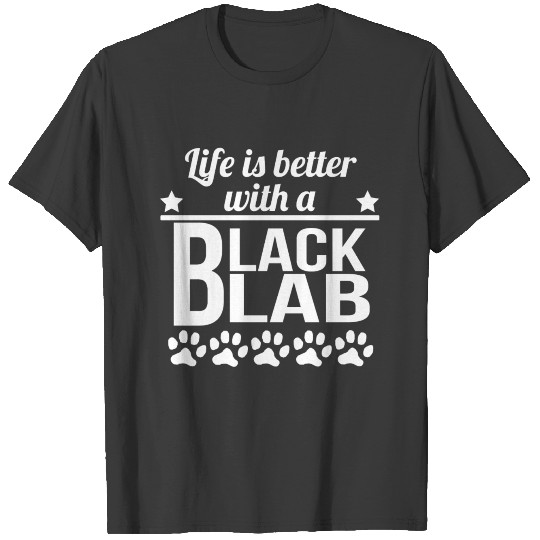 Life Is Better With A Black Lab T-shirt