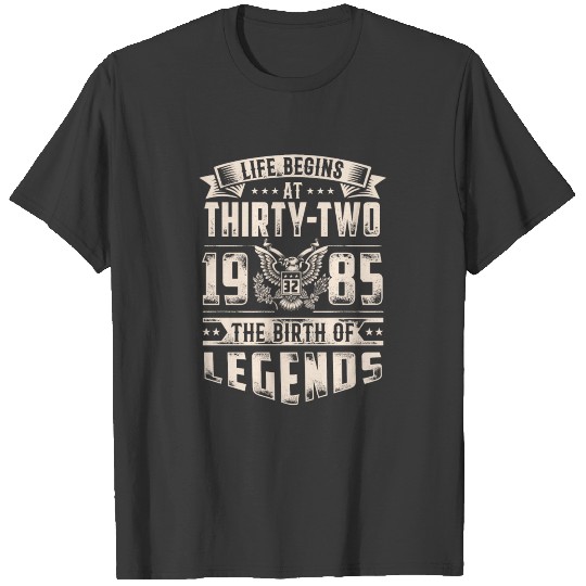 Life Begins at Thirty-Two Legends 1985 for 2017 T-shirt