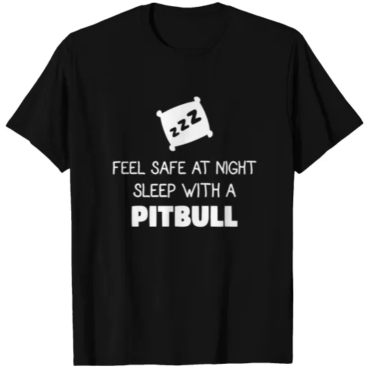 Feel safe at night, sleep with a Pitbull T-shirt