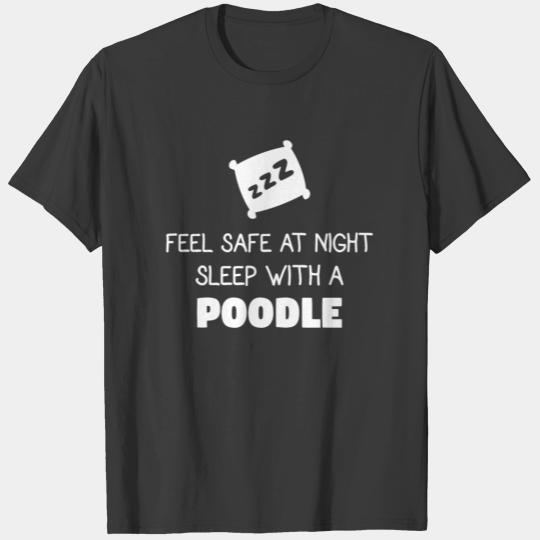 Feel safe at night, sleep with a Poodle T-shirt