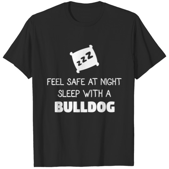 Discover Feel safe at night, sleep with a Bulldog T-shirt