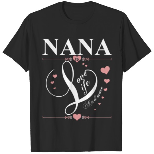 Discover Nana Is Love Life And More T-shirt