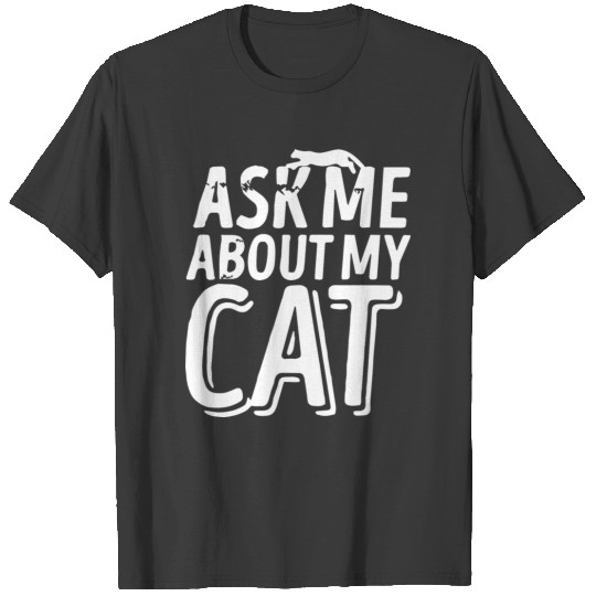 Ask me about my CAT T-shirt