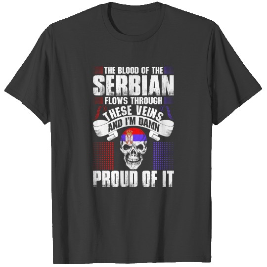 The Blood Of The Serbian Proud Of It T-shirt