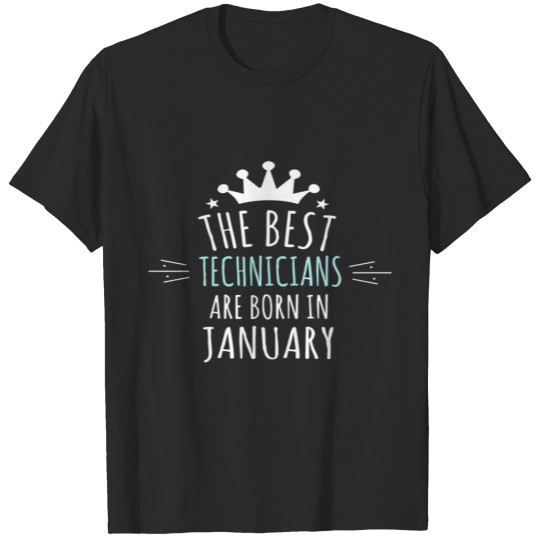 Discover Best TECHNICIANS are born in january T-shirt