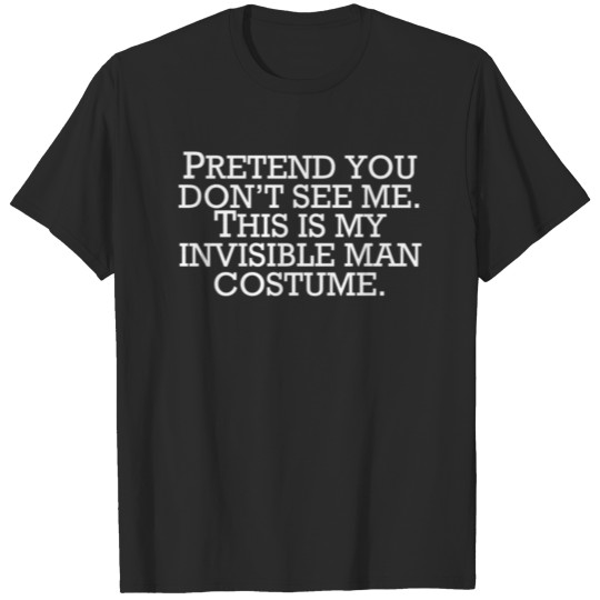 Discover Invisible Man Costume Pretend You Don't See Me T-shirt