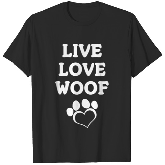Discover Life Love Woof Paw Print Dog Fur Baby Lover Shirt T-shirt
