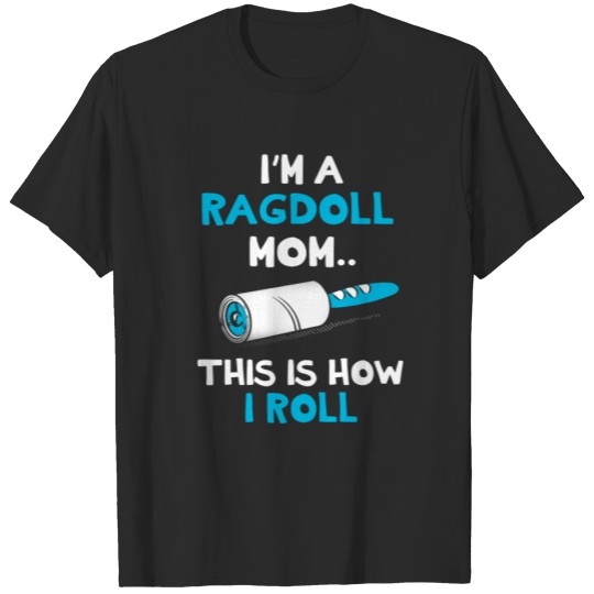 Discover Ragdoll This How I Roll T-Shirt T-shirt
