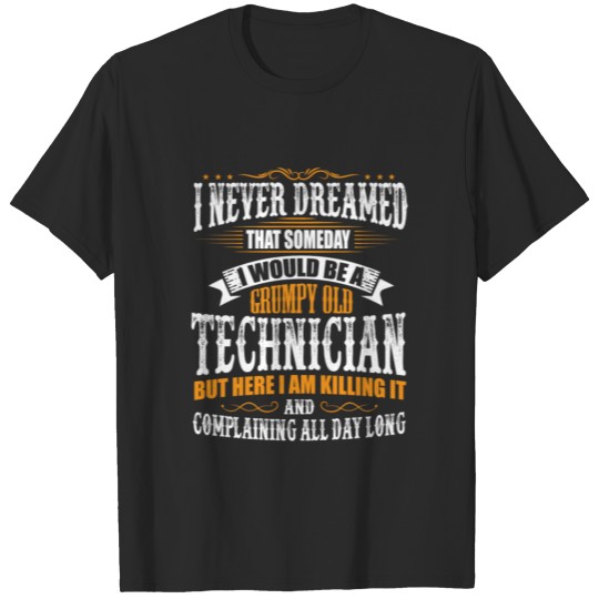 Discover Technician Grumpy Old T-Shirt T-shirt