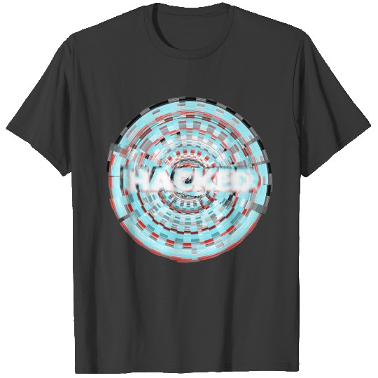 Discover Hacked T-shirt