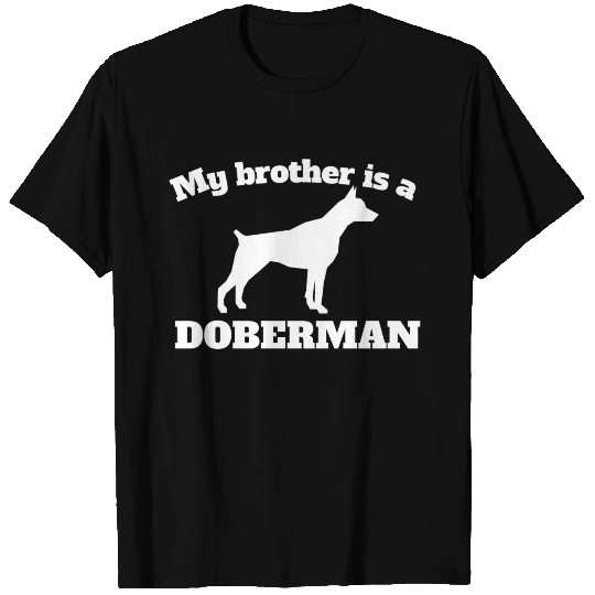 My Brother Is A Doberman T-shirt