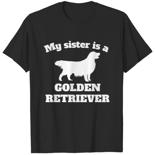Discover My Sister Is A Golden Retriever T-shirt