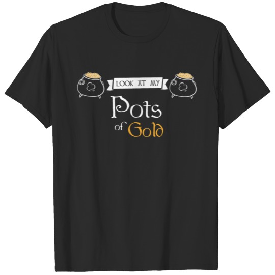 Discover St.Patrick's Day - Look at my pots of gold T-shirt