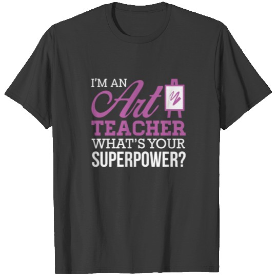 Art teacher power T-shirt