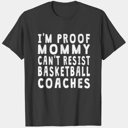 Proof Mommy Can't Resist Basketball Coaches T-shirt