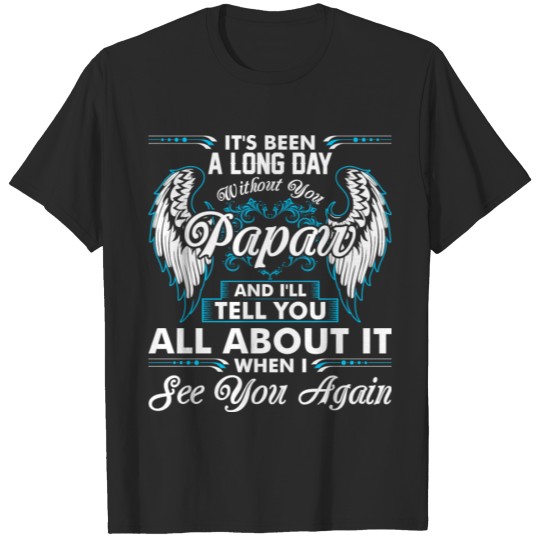 Discover Its Been A Long Day Without You Papa T-shirt
