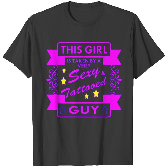 Discover This Girl Is Taken By Sexy Tattooed Guy T-shirt