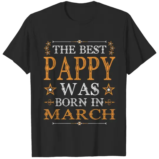 Discover The Best Pappy Was Born In March T-shirt