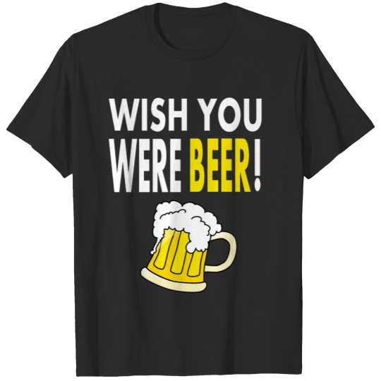 Discover Wish you were Beer T-shirt