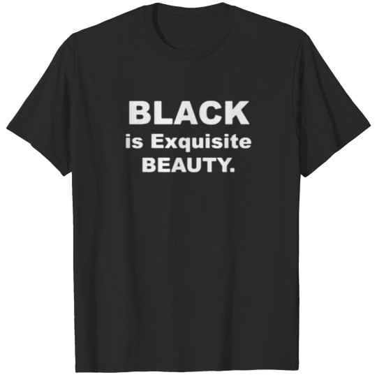 Discover Black is exquisite beauty T-shirt