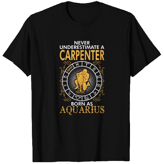 Never Underestimate A Carpenter Born As Aquarius T-shirt